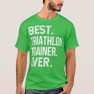 Best Triathlon Trainer Ever 2 T-Shirt