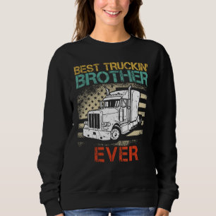 Best Truck Driver Brother Ever Proud Truck Family  Sweatshirt