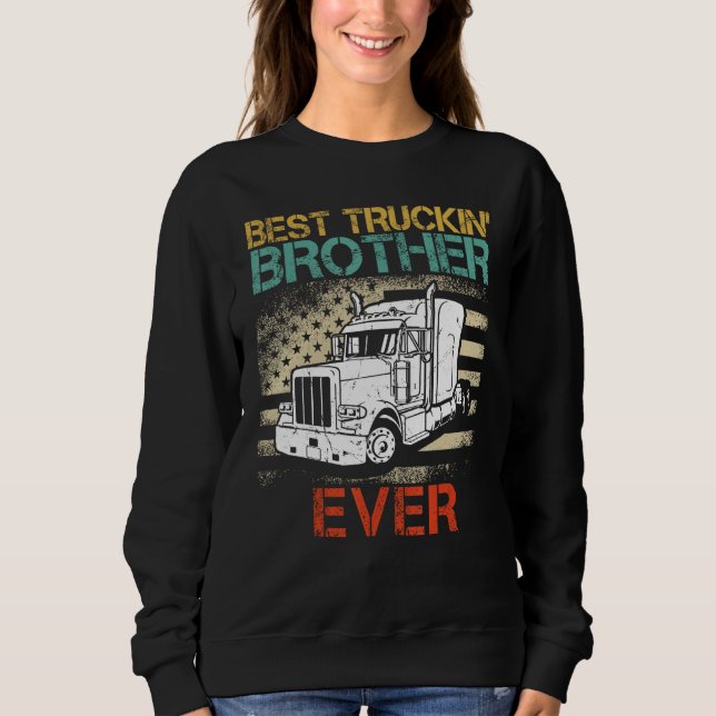 Best Truck Driver Brother Ever Proud Truck Family  Sweatshirt (Front)
