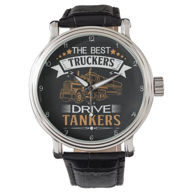Best Truckers Drive Tankers Watch (Front)