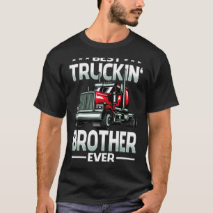 Best Truckin' Brother Ever Trucker Father's Day T-Shirt