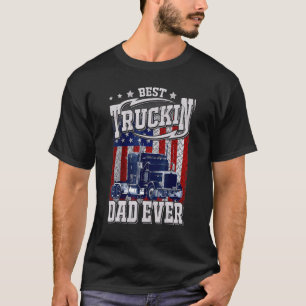 Best Truckin Dad Ever American Flag Father's Day T-Shirt
