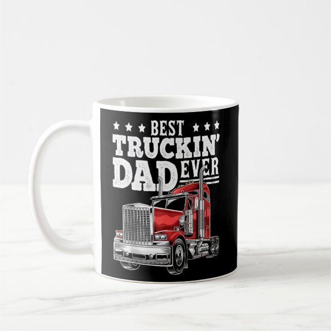 Best Truckin Dad Ever Big Rig Trucker Father's Day Coffee Mug (Left)