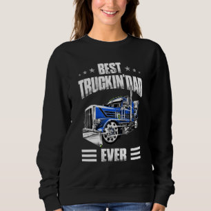Best Truckin Dad Ever Big Rig Trucker Fathers Day Sweatshirt