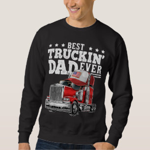 Best Truckin Dad Ever Big Rig Trucker Father's Day Sweatshirt