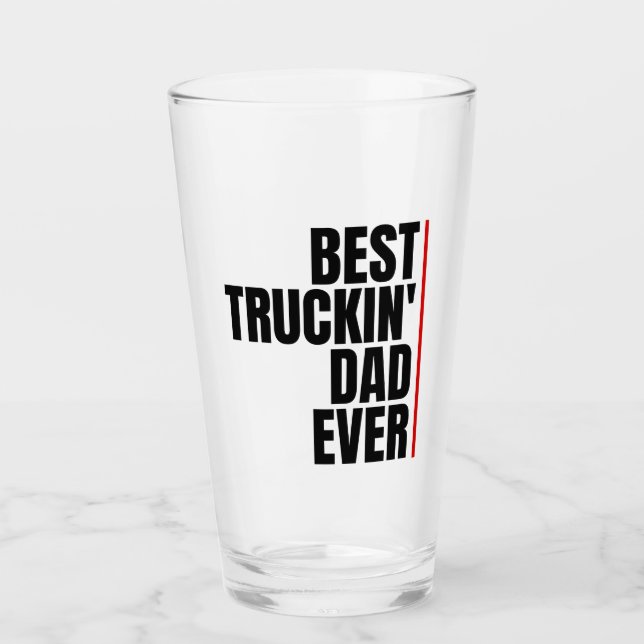 BEST TRUCKIN' DAD EVER  GLASS (Front)