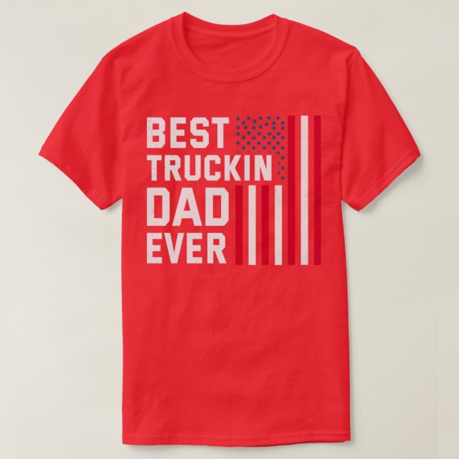Best Truckin Dad Ever T-Shirt (Design Front)