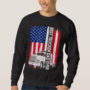 Best Truckin' Dad Ever USA Flag Driver Trucker Fat Sweatshirt