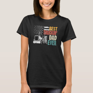 Best Truckin Dad Happy Father Day Big Rig Trucker T-Shirt