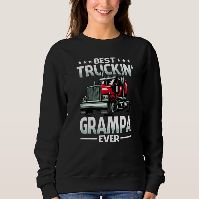Best Truckin' Grampa Ever Trucker Father's Day Sweatshirt (Front)