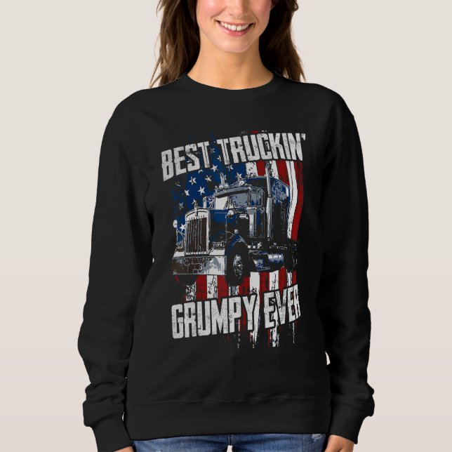 Best Truckin Grumpy Ever On Fathers Day Trucker dr Sweatshirt (Front)