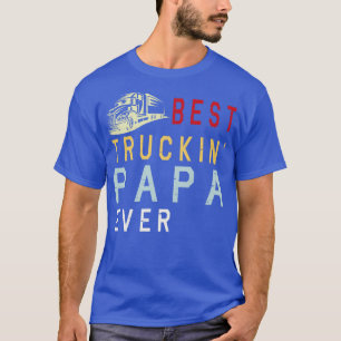 Best Truckin Papa Ever Happy Father Parent July 4t T-Shirt