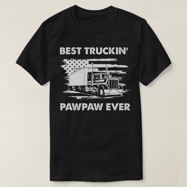 Best Truckin' Pawpaw Ever For Dad Gift On Fathers  T-Shirt (Design Front)