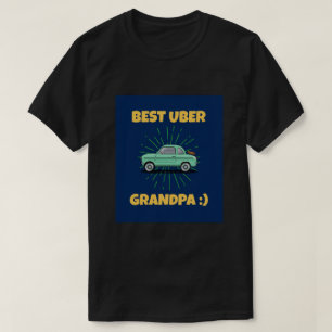 BEST UBER GRANDPA!:)  T-Shirt