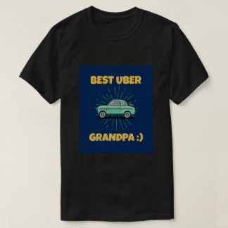BEST UBER GRANDPA!:) T-Shirt
