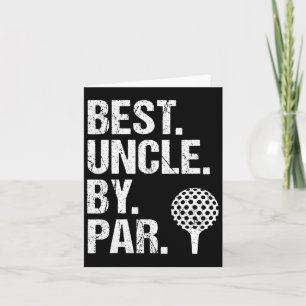 Best Uncle By Par Golf Uncle Best Uncle Ever Fathe Card