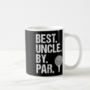 Best Uncle By Par Golf Uncle Best Uncle Ever Fathe Coffee Mug