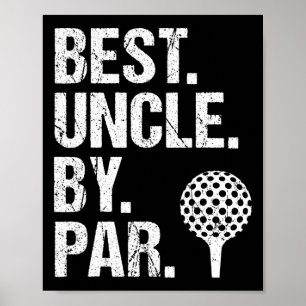 Best Uncle By Par Golf Uncle Best Uncle Ever Fathe Poster