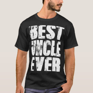 Best Uncle Ever Grandpa Gift Papa Gifts Father's D T-Shirt