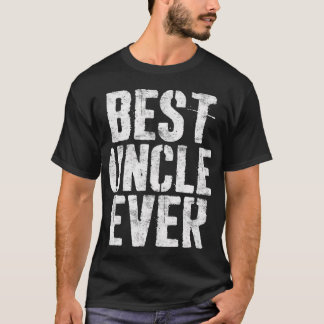 Best Uncle Ever T-Shirt Father'S Day Gift Shirt