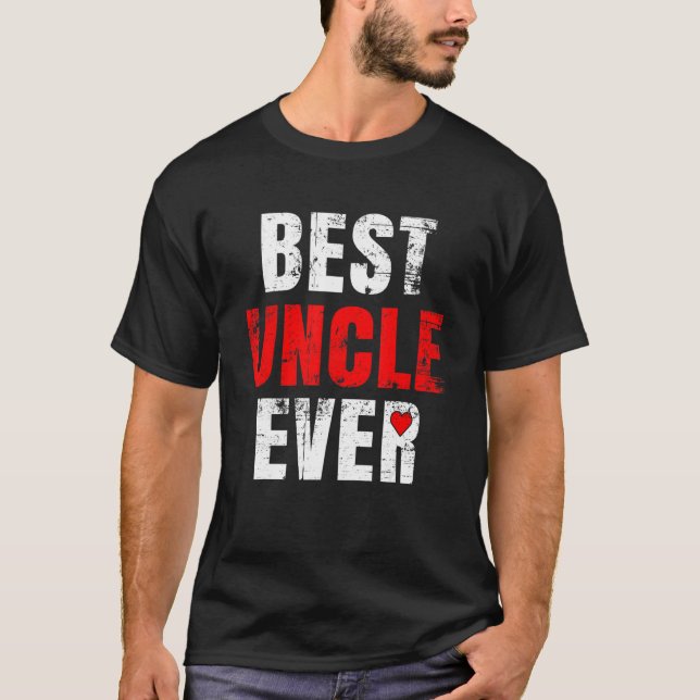 Best Uncle Ever Valentines Day Uncle Father's Day T-Shirt (Front)