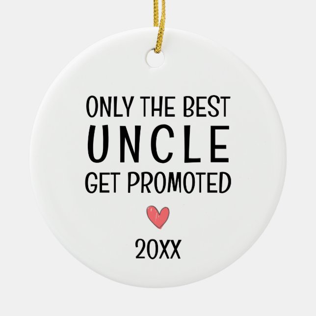 Best Uncle Get Promoted – Personalised Year Ceramic Ornament (Front)