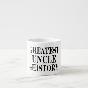 Best Uncles : Greatest Uncle in History Espresso Cup