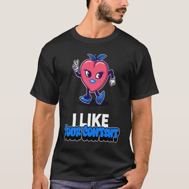 Best Valentine I like your content Creators Valent T-Shirt (Front)