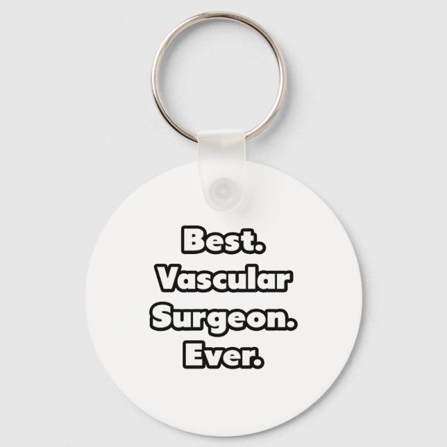 Best. Vascular Surgeon. Ever. Key Ring (Front)
