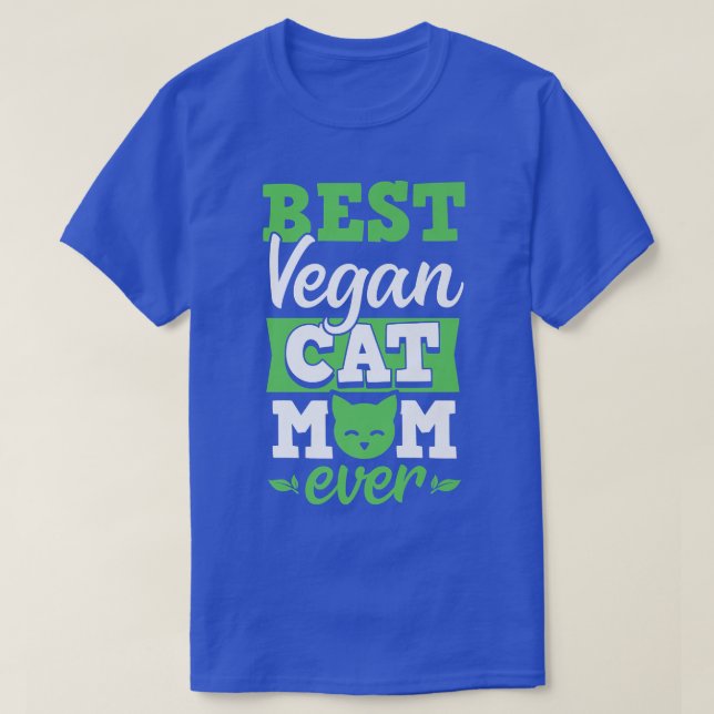 Best Vegan Cat Mom Ever Ethical Pro Vegan Advocate T-Shirt (Design Front)