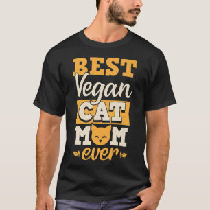 Best Vegan Cat Mum Ever Ethical Pro Vegan Advocate T-Shirt
