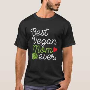 Best Vegan Mom Ever Vegetarian Mother Motheru2019s T-Shirt