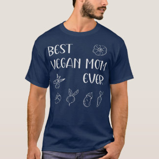 Best Vegan Mum Ever Mother's Day Mama Momma Mummy  T-Shirt