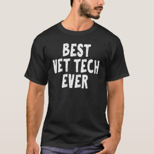 Best Vet Tech Ever Hilarious Unisex Veterinarians T-Shirt