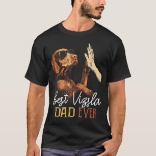 Best Vizsla Dad Ever Men Daddy Dog Lover Fathers T-Shirt