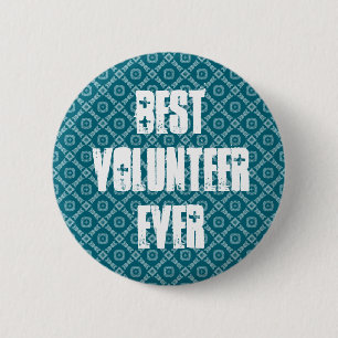 Best Volunteer Ever or Any Sentiment W1582 6 Cm Round Badge
