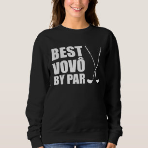 Best Vovo By Par Portuguese Grandpa Golfer Pun Sweatshirt