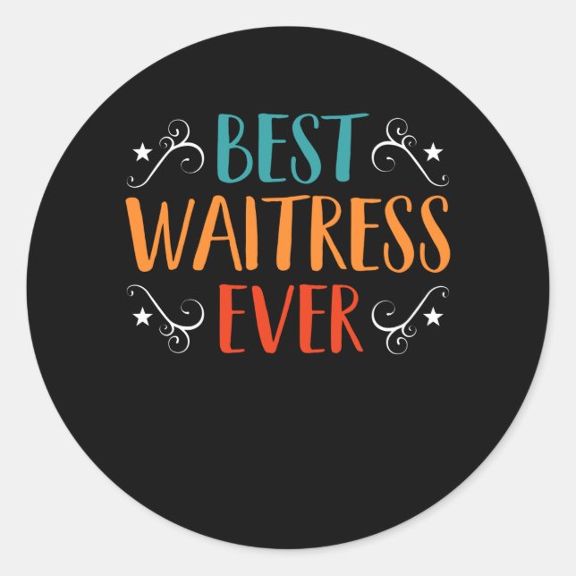 Best Waitress Ever funny Waiter Waitress Pun Classic Round Sticker (Front)