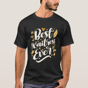 Best Waitress Ever Restaurant Server Waiter Food T-Shirt