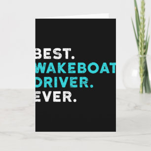 Best Wakeboat Driver Ever Boating T Shirt Wake Boa Card