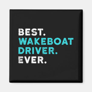 Best Wakeboat Driver Ever Boating T Shirt Wake Boa Magnet