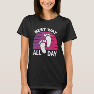 Best Way All Day Nature Earthing Barefoot  Barefoo T-Shirt