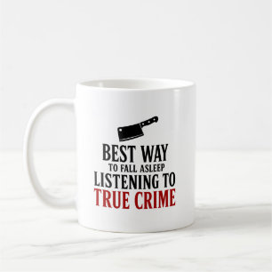 Best Way To Fall Asleep Funny True Crime Coffee Mug