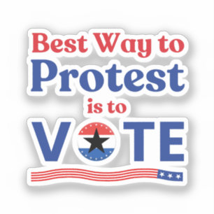 Best Way To Protest Is To Vote Political Election