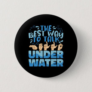 Best Way To Talk Underwater American Sign Language 6 Cm Round Badge