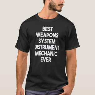 Best Weapons System Instrument Mechanic Ever Pullo T-Shirt