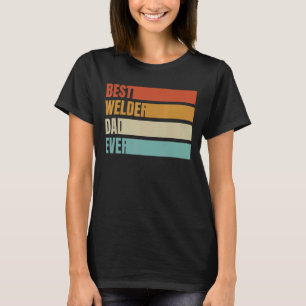 Best Welder Dad Ever  Retro Welding Job Title Prof T-Shirt