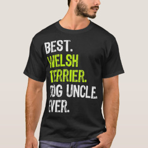 Best Welsh Terrier Dog Uncle Ever  T-Shirt