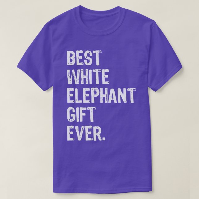 Best White Elephant Gift Ever  Funny Christmas  T-Shirt (Design Front)