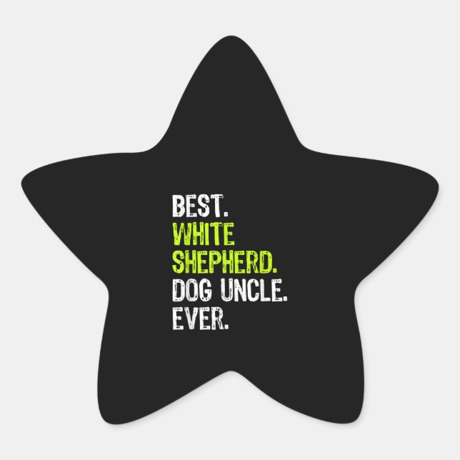 Best White Shepherd Dog Uncle Ever Star Sticker (Front)